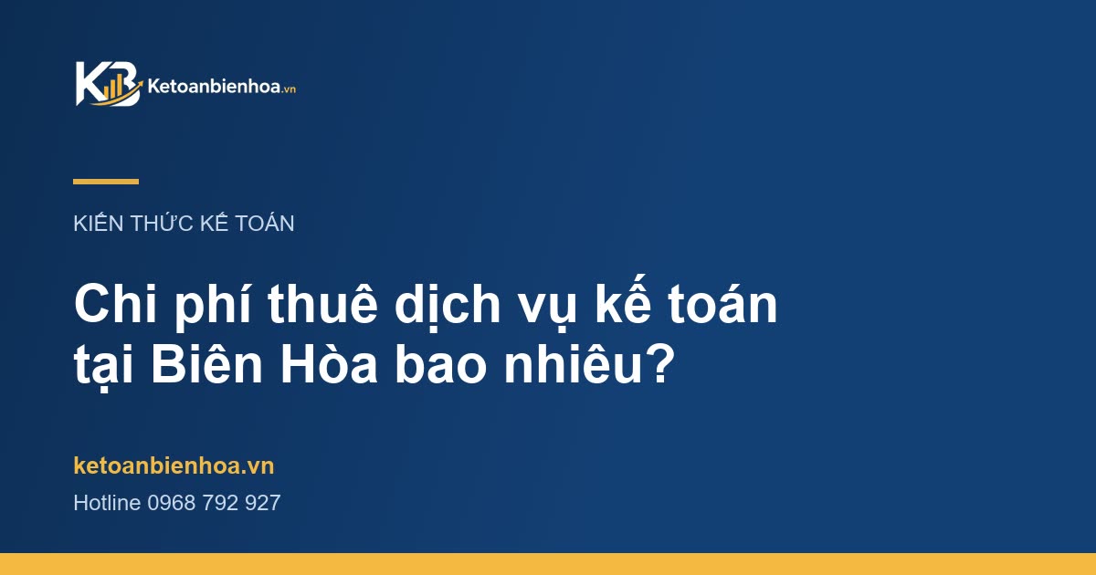 Chi phí thuê dịch vụ kế toán tại Biên Hòa bao nhiêu?