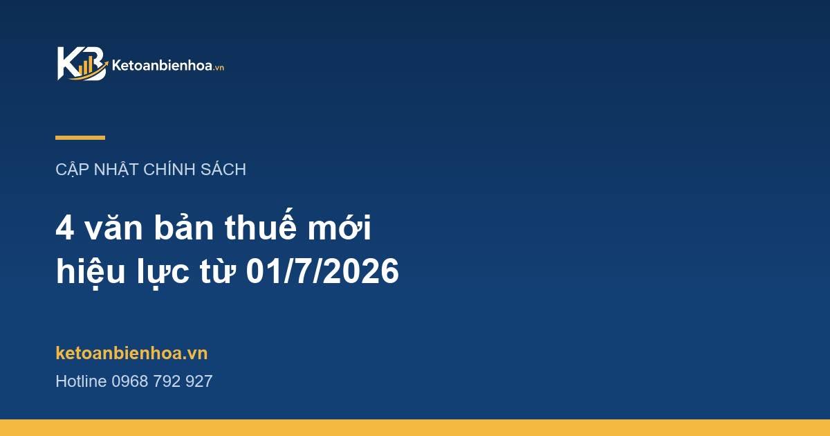 Từ 01/7/2026: 4 văn bản thuế mới doanh nghiệp Biên Hòa phải nắm