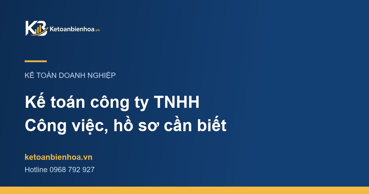 Kế toán công ty TNHH cần làm những gì? Công việc và hồ sơ cần biết