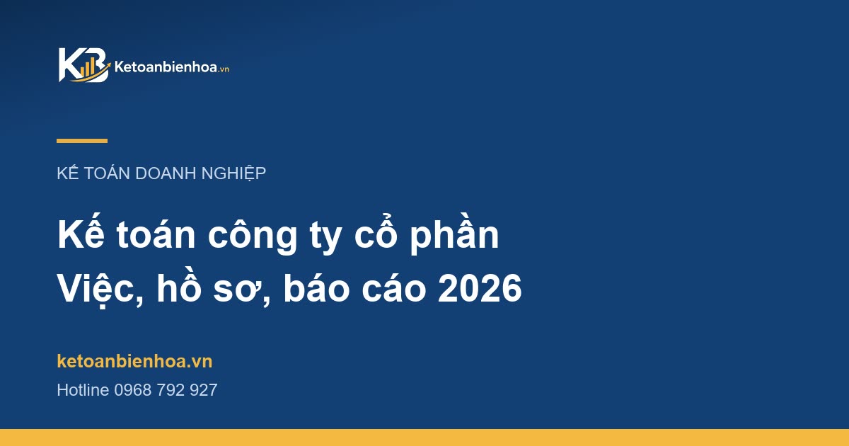 Kế toán công ty cổ phần: Công việc, hồ sơ và báo cáo cần chuẩn bị