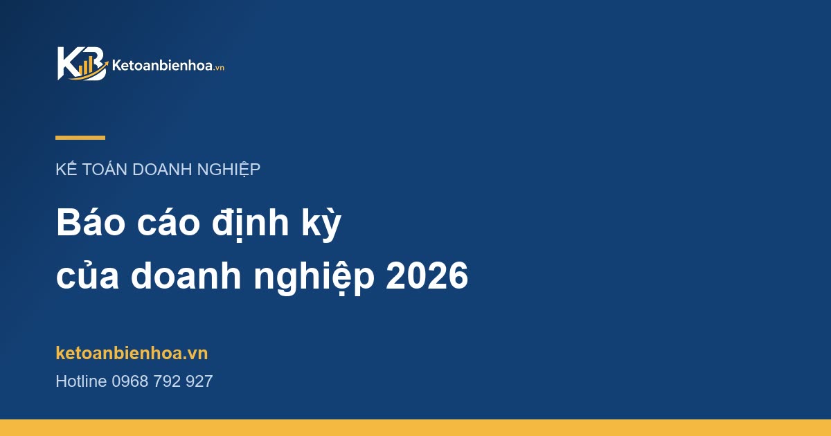 Các loại báo cáo doanh nghiệp phải lập định kỳ và thời hạn cần biết