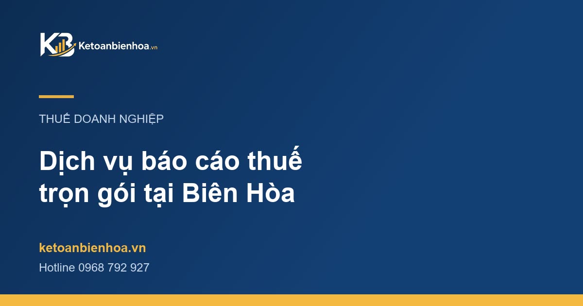 Dịch vụ báo cáo thuế trọn gói tại Biên Hòa