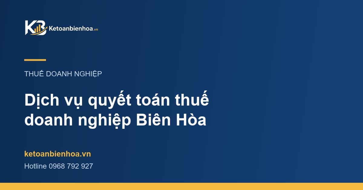 Dịch vụ quyết toán thuế doanh nghiệp Biên Hòa
