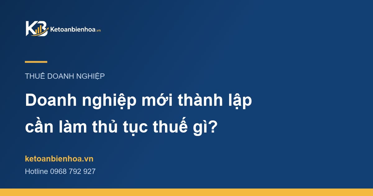Doanh nghiệp mới thành lập cần làm những thủ tục thuế gì?