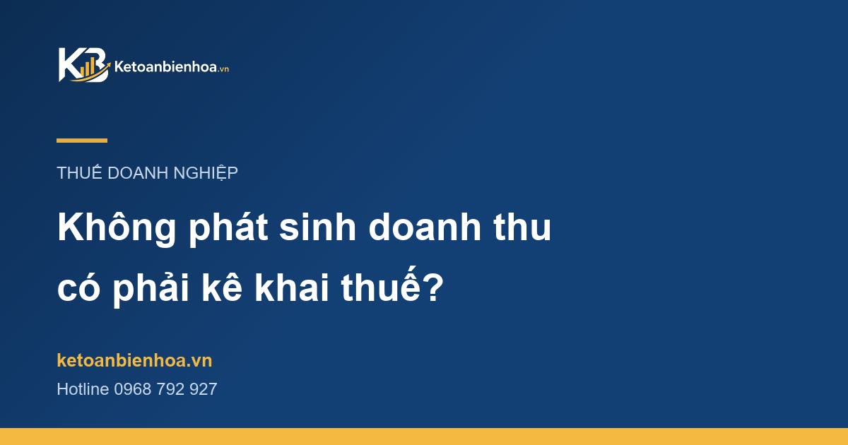Doanh nghiệp không phát sinh doanh thu có phải kê khai thuế không?