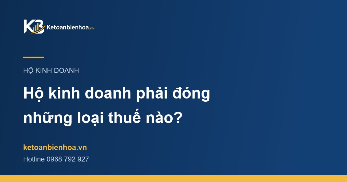 Hộ kinh doanh phải đóng những loại thuế nào?