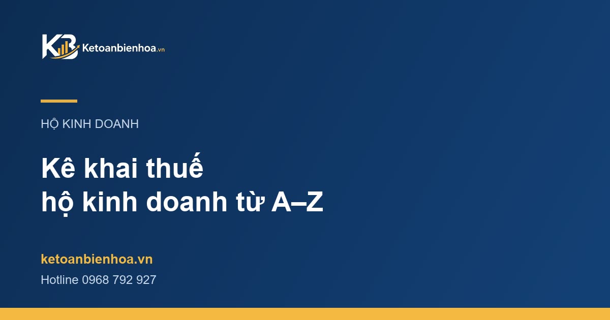 Hướng dẫn kê khai thuế hộ kinh doanh: hồ sơ, quy trình và lưu ý