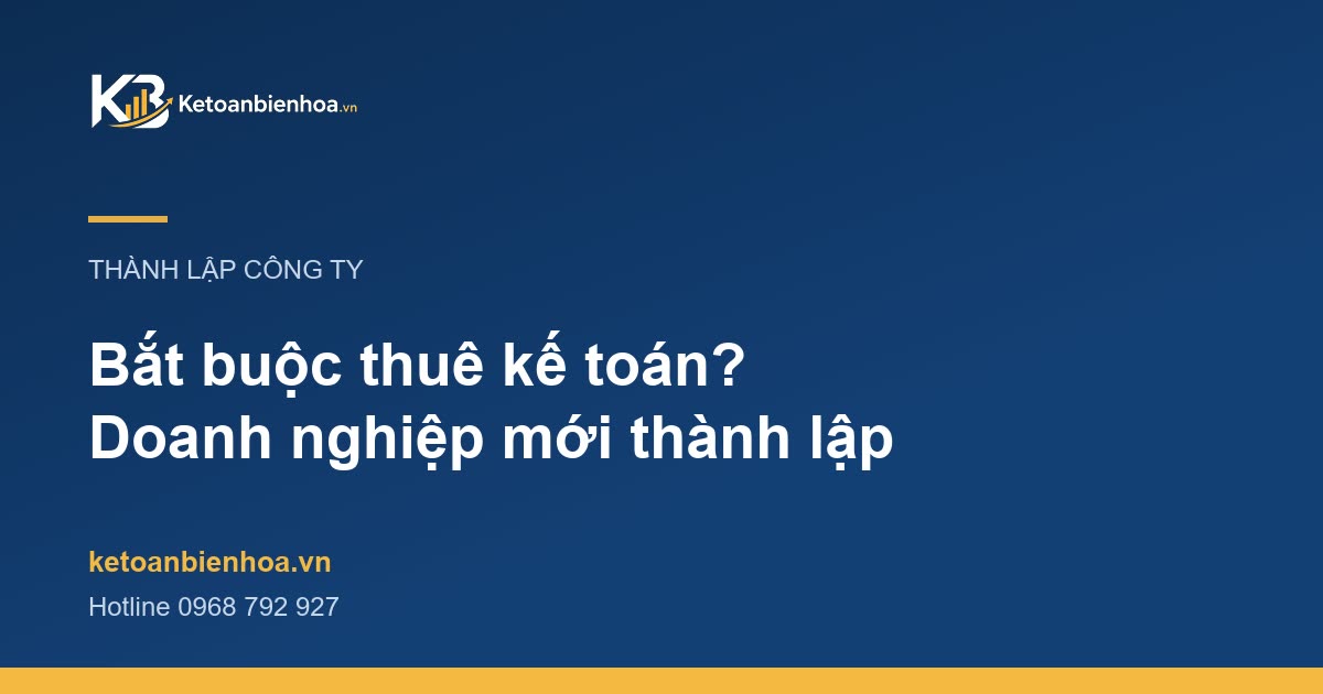 Doanh nghiệp mới thành lập có bắt buộc thuê kế toán không?
